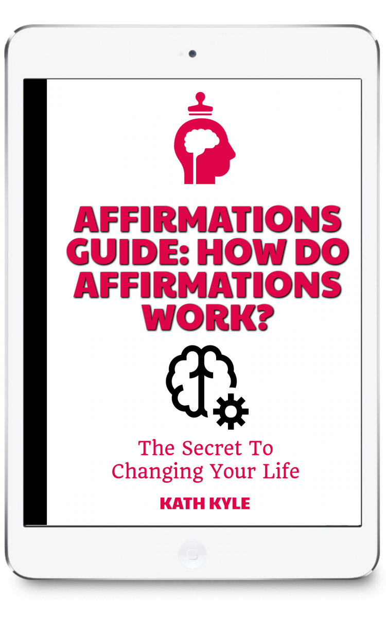 Affirmations Guide: How Do Affirmations Work? The Secret To Changing Your Life