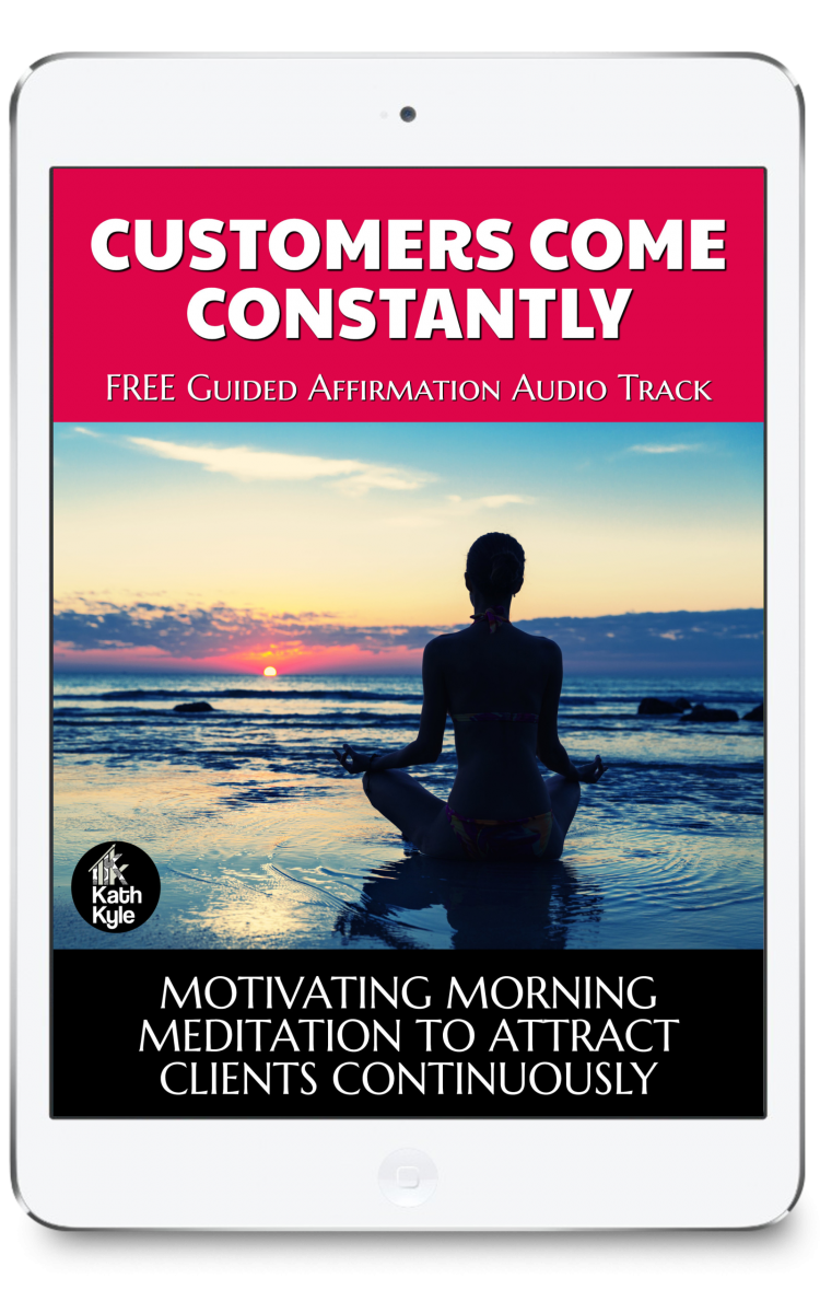 CUSTOMERS COME CONSTANTLY: MOTIVATING MORNING MEDITATION TO ATTRACT CLIENTS CONTINUOUSLY CUSTOMERS COME CONSTANTLY: MOTIVATING MORNING MEDITATION TO ATTRACT CLIENTS CONTINUOUSLY