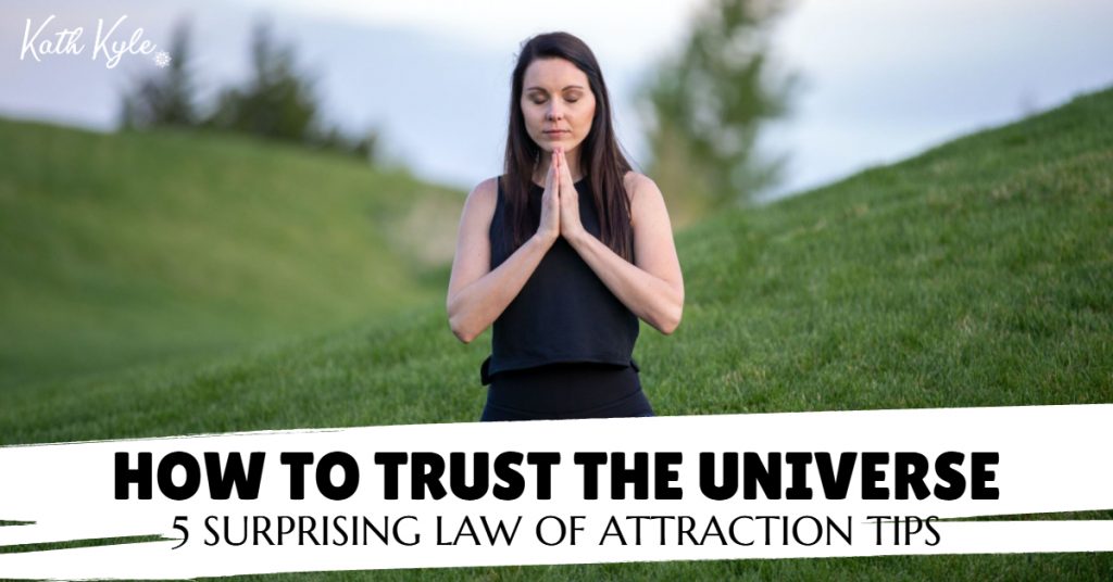 How To Trust The Universe: 5 SURPRISING Law Of Attraction Tips