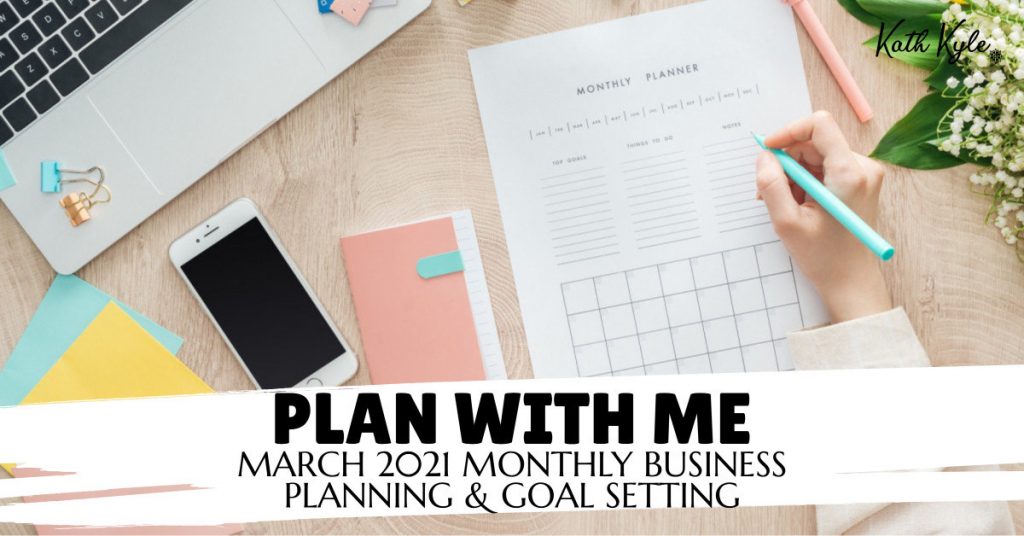 Plan With Me: March 2021 Monthly Business Planning & Goal Setting