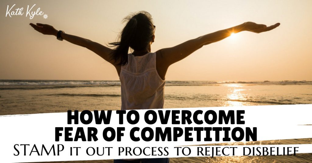 How To Overcome Fear Of Competition: STAMP It Out Process To Reject Disbelief