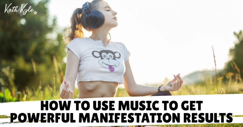 Using Music To Manifest: How To Get Powerful Manifestation Results