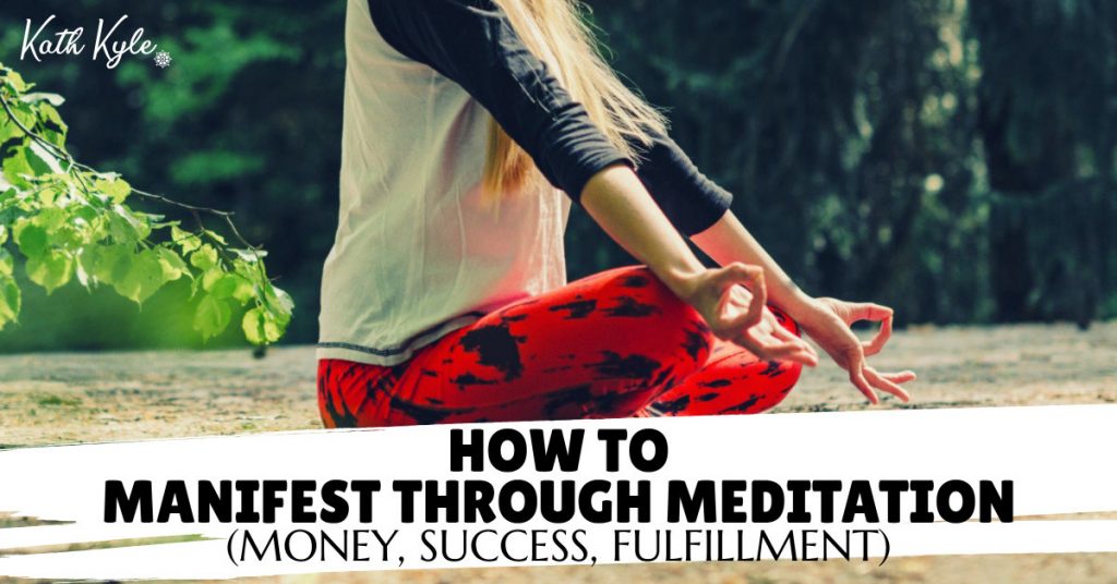 How To Manifest Through Meditation (Money, Success, Fulfillment)