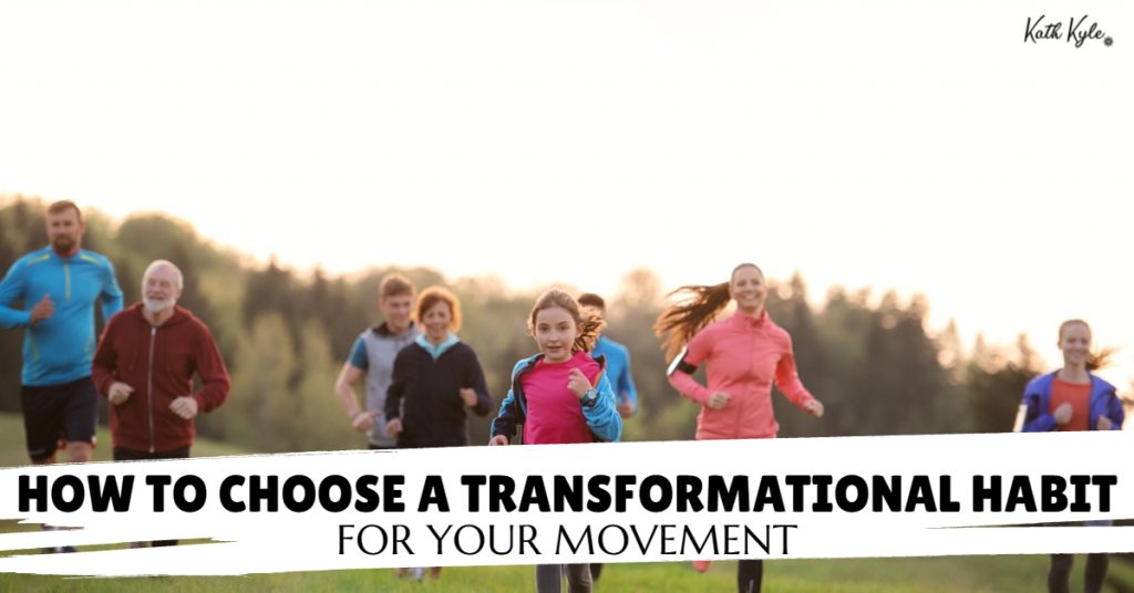 How To Choose A Transformational Habit For Your Movement