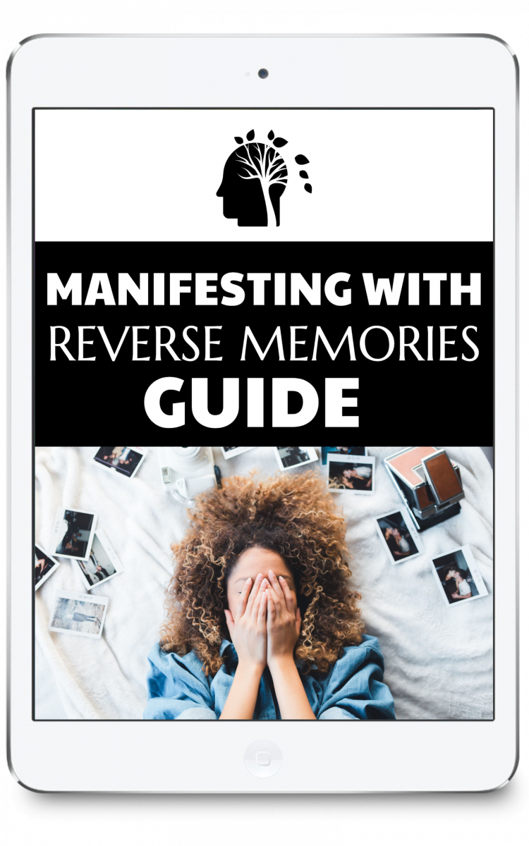 Manifesting With Reverse Memories