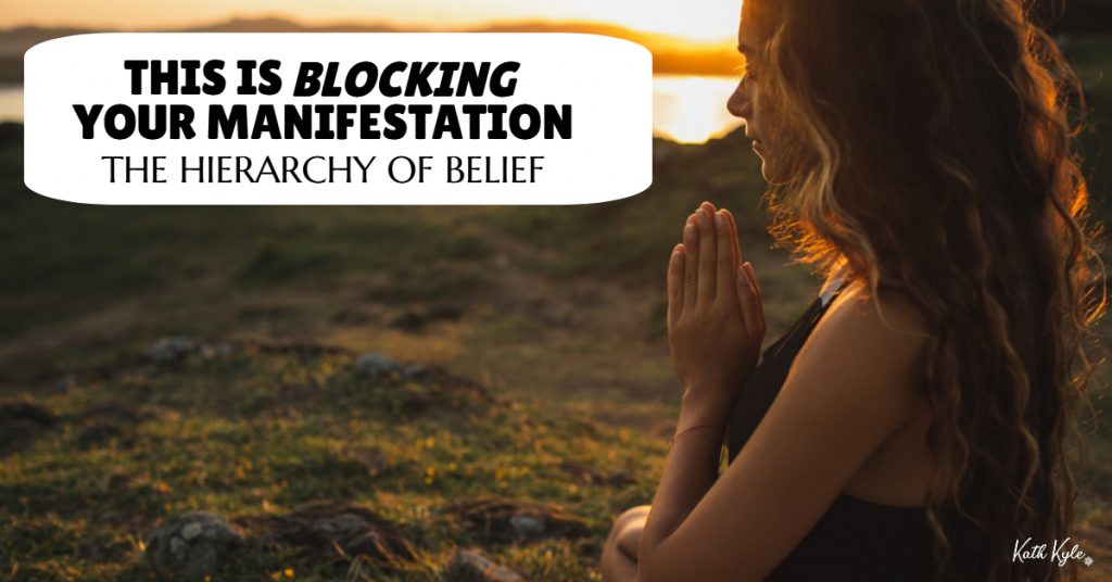 THIS Is BLOCKING Your Manifestation: The HIERARCHY OF BELIEF