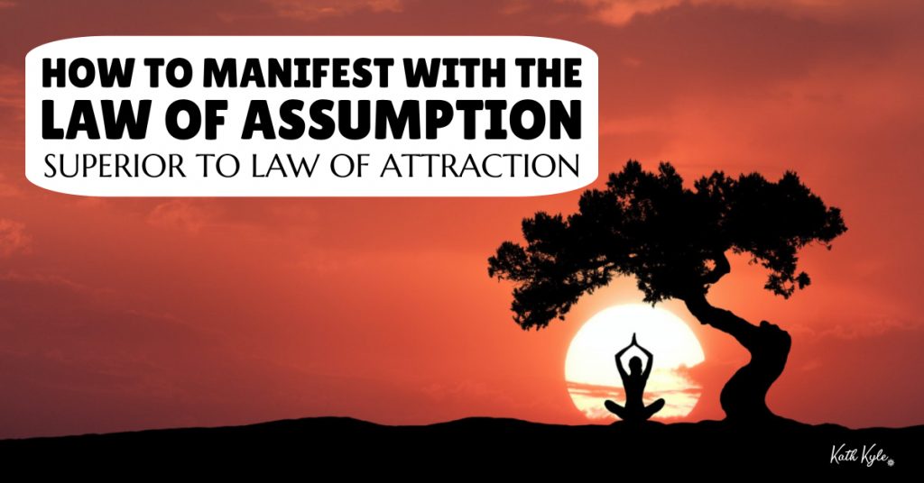 How To Manifest With The LAW OF ASSUMPTION (Superior To Law of Attraction)