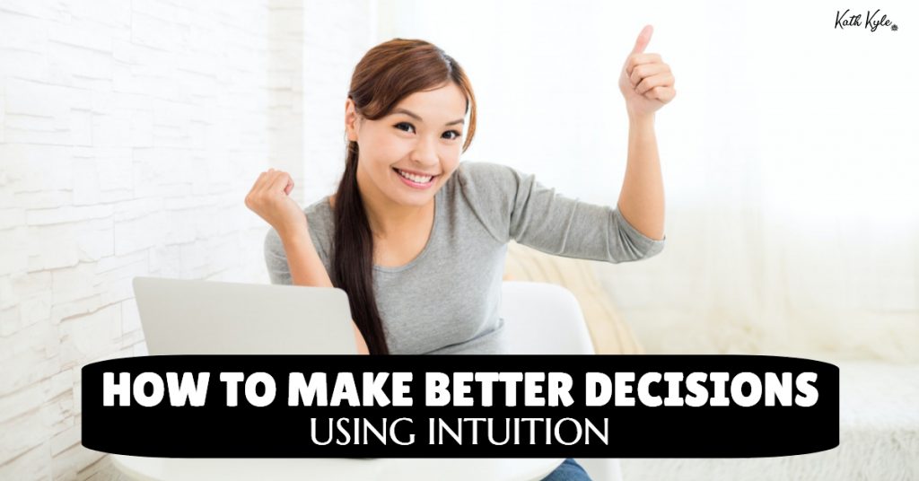 How To MAKE Better DECISIONS Using INTUITION