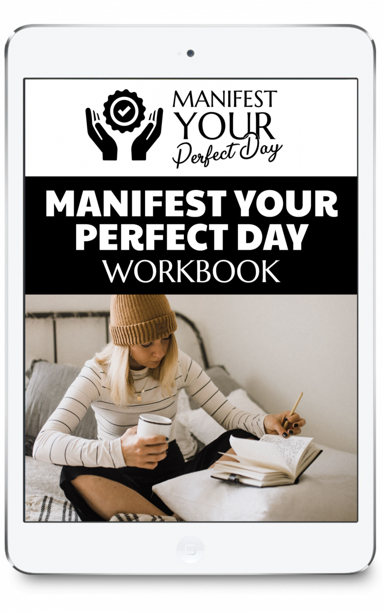Manifest Your Perfect Day - WORKBOOK
