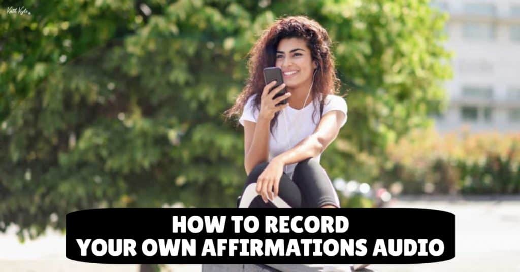 How To RECORD YOUR OWN AFFIRMATIONS Audio