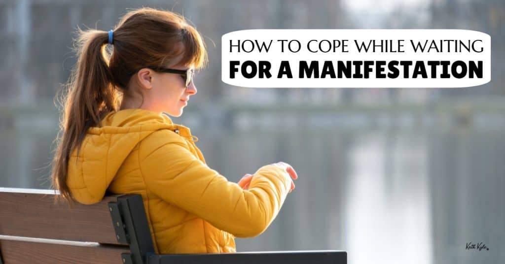 How To Cope While WAITING For A Manifestation 
