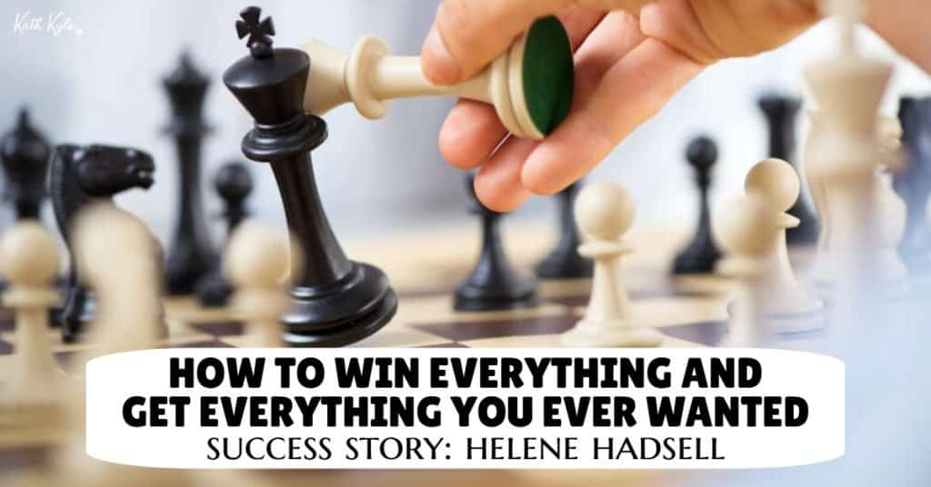 How To WIN EVERYTHING 🥂 And Get Everything You Ever Wanted (Success Story: Helene Hadsell)